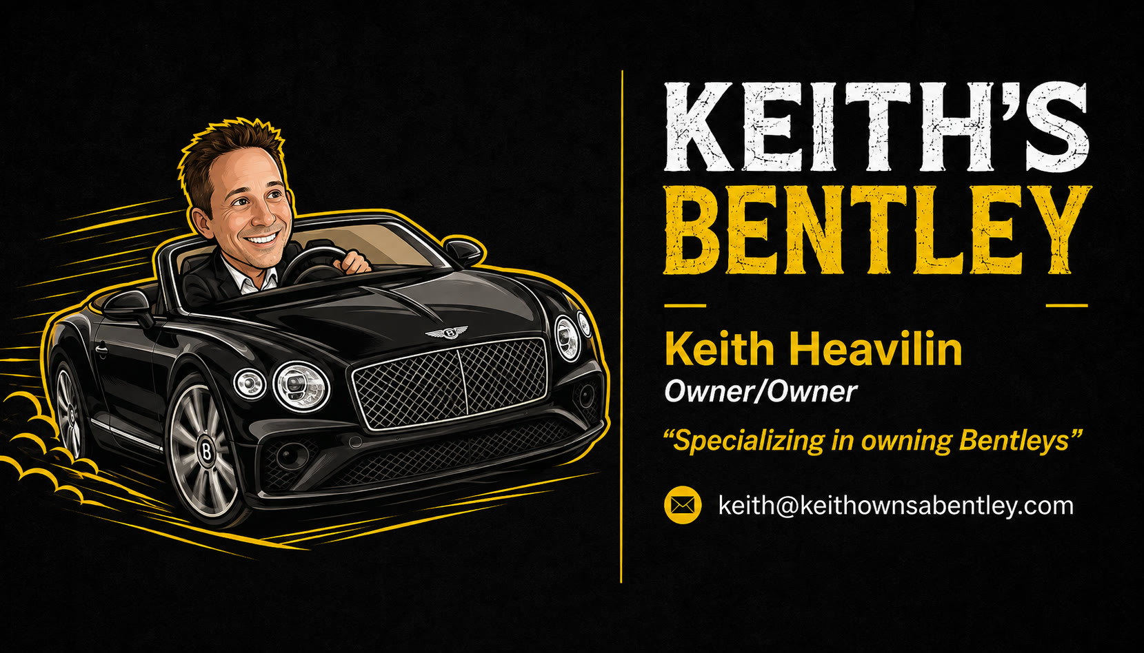 Business card: Keith’s Bentley — Keith Heavilin, Owner/Owner, specializing in owning Bentleys